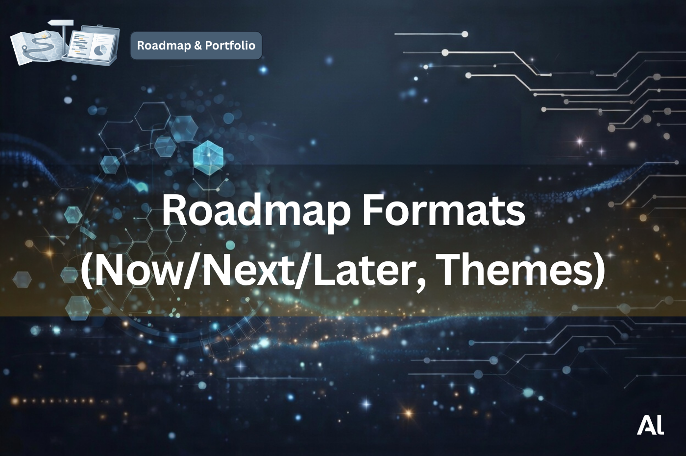 Cover for Roadmap Formats (Now/Next/Later + Theme-based)